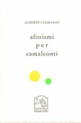 Aforismi per camaleonti di Alberto Casjraghy